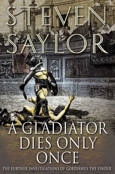 A Gladiator Dies Only Once: The Further Investigations of Gordianus the Finder cover