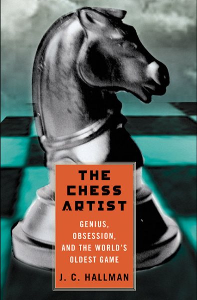 The Chess Artist: Genius, Obsession, and the World's Oldest Game cover