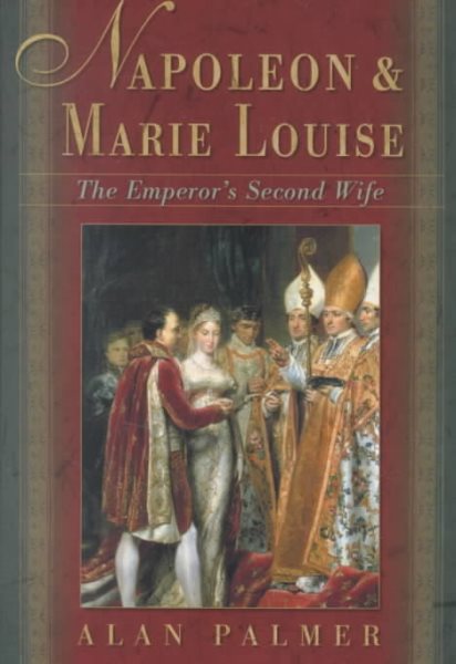 Napoleon & Marie Louise: The Emperor's Second Wife cover