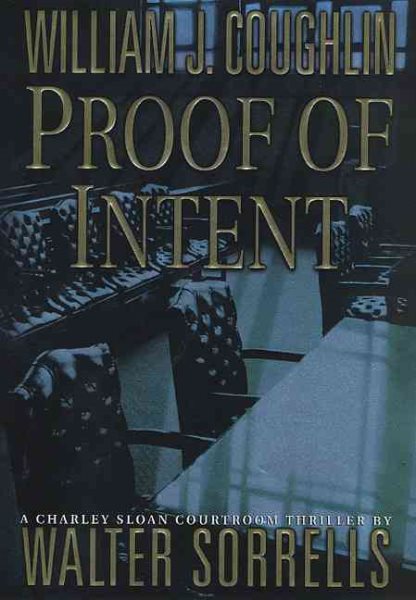 Proof of Intent: A Charley Sloan Courtroom Thriller cover