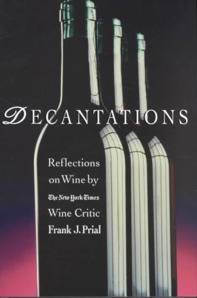 Decantations: Reflections on Wine by The New York Times Wine Critic