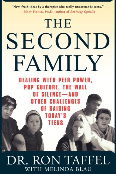 The Second Family: Dealing with Peer Power, Pop Culture, the Wall of Silence -- and Other Challenges of Raising Today's Teens cover