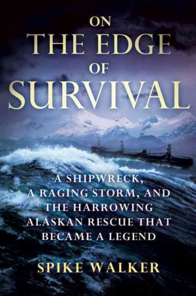 On the Edge of Survival: A Shipwreck, a Raging Storm, and the Harrowing Alaskan Rescue That Became a Legend cover