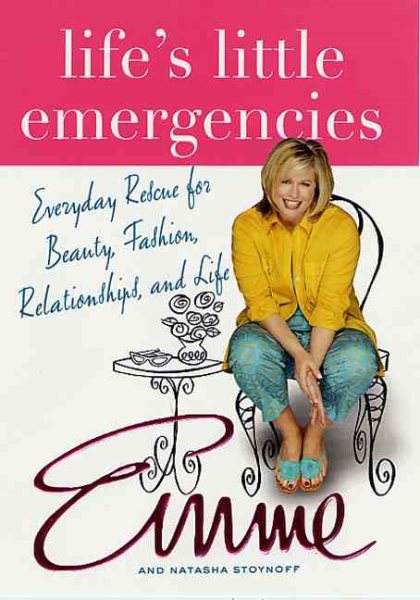 Life's Little Emergencies: Everyday Rescue for Beauty, Fashion, Relationships, and Life cover