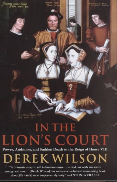 In the Lion's Court: Power, Ambition and Sudden Death in the Reign of Henry VIII cover