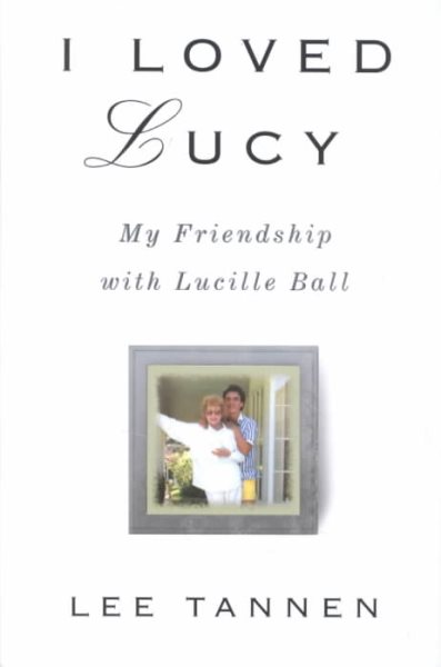 I Loved Lucy: My Friendship with Lucille Ball cover
