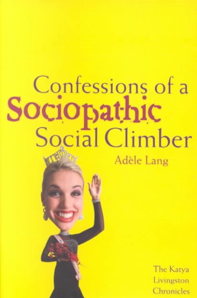 Confessions of a Sociopathic Social Climber: The Katya Livingston Chronicles cover