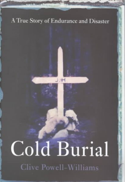 Cold Burial: A True Story of Endurance and Disaster cover