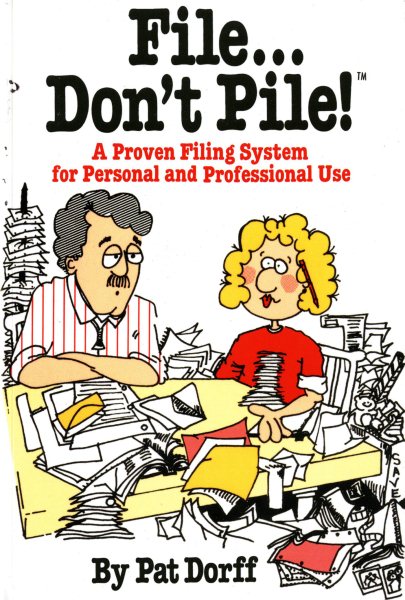 File...Don't Pile: A proven filing system for personal and professional use cover