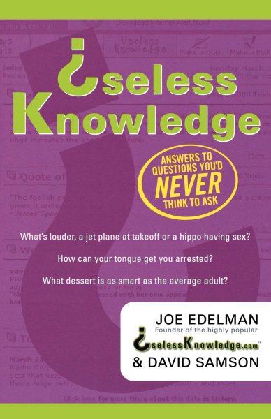 Useless Knowledge: Answers to Questions You'd Never Think to Ask cover