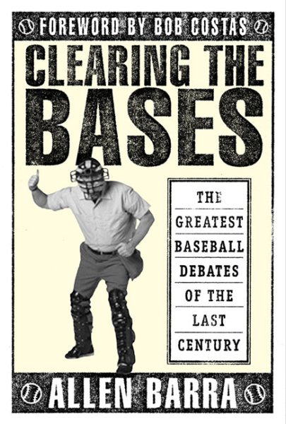 Clearing the Bases: The Greatest Baseball Debates of the Last Century cover