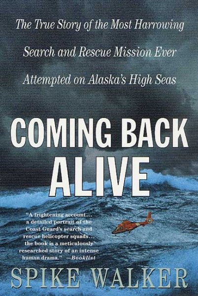 Coming Back Alive: The True Story of the Most Harrowing Search and Rescue Mission Ever Attempted on Alaska's High Seas cover