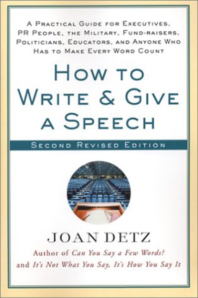How to Write and Give a Speech, Second Revised Edition: A Practical Guide For Executives, PR People, the Military, Fund-Raisers, Politicians, Educators, and Anyone Who Has to Make Every Word Count cover