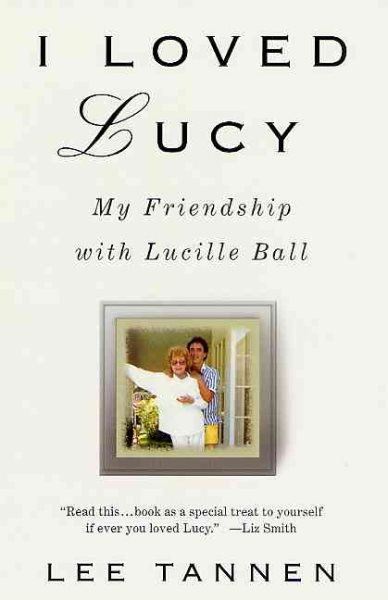 I Loved Lucy: My Friendship with Lucille Ball cover