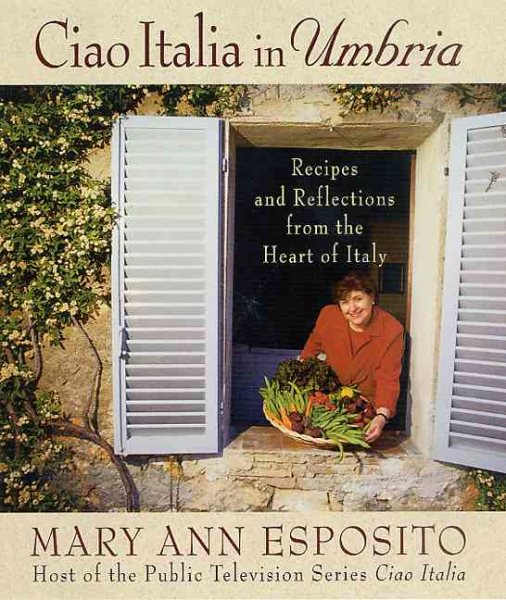 Ciao Italia in Umbria: Recipes and Reflections from the Heart of Italy cover