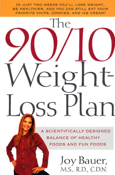 The 90/10 Weight-Loss Plan: A Scientifically Designed Balance of Healthy Foods and Fun Foods cover