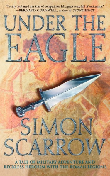 Under the Eagle: A Tale of Military Adventure and Reckless Heroism with the Roman Legions cover