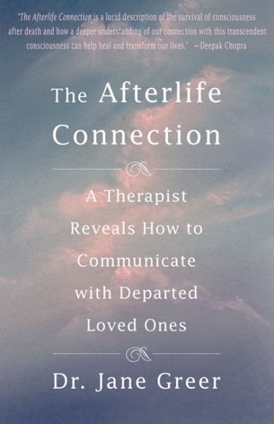 The Afterlife Connection: A Therapist Reveals How to Communicate with Departed Loved Ones cover