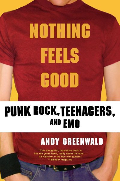 Nothing Feels Good: Punk Rock, Teenagers, and EMO cover
