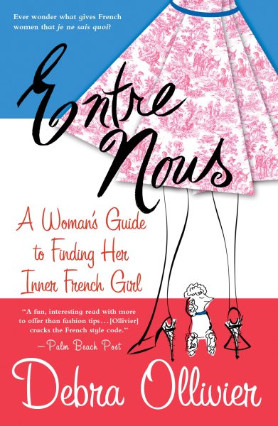 Entre Nous: A Woman's Guide to Finding Her Inner French Girl cover