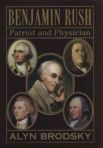 Benjamin Rush: Patriot and Physician