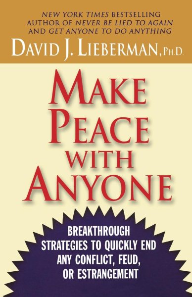 Make Peace With Anyone: Breakthrough Strategies to Quickly End Any Conflict, Feud, or Estrangement cover