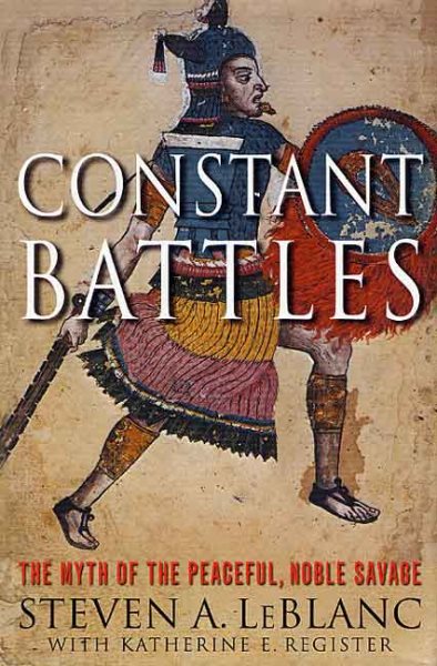Constant Battles: The Myth of the Peaceful, Noble Savage cover