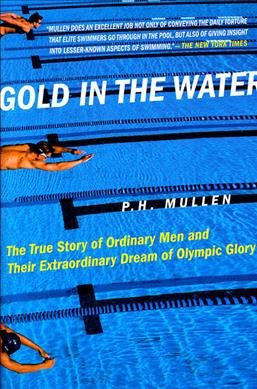 Gold in the Water: The True Story of Ordinary Men and Their Extraordinary Dream of Olympic Glory cover
