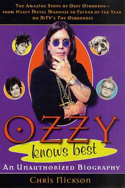 Ozzy Knows Best: The Amazing Story of Ozzy Osbourne, from Heavy Metal Madness to Father of the Year on MTV's "The Osbournes" cover