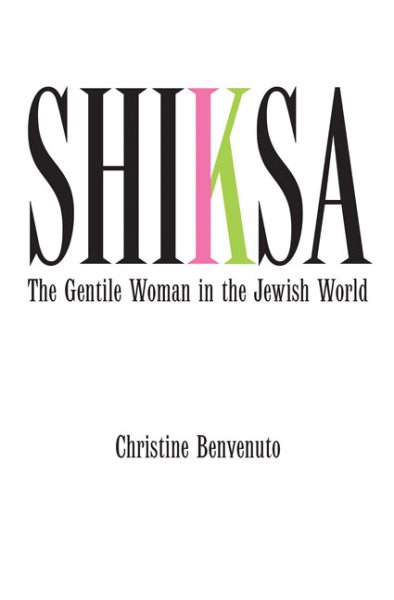 Shiksa: The Gentile Woman in the Jewish World cover