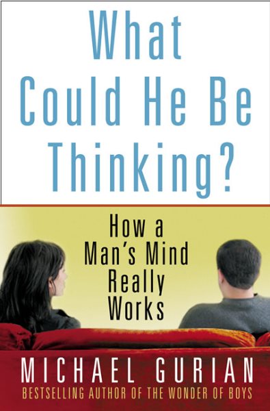 What Could He Be Thinking?: How a Man's Mind Really Works cover