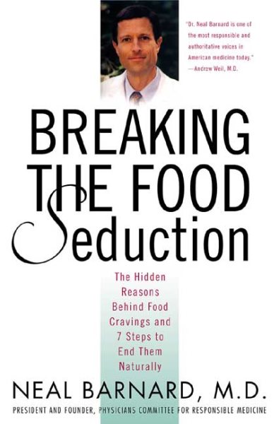 Breaking the Food Seduction: The Hidden Reasons Behind Food Cravings---And 7 Steps to End Them Naturally cover