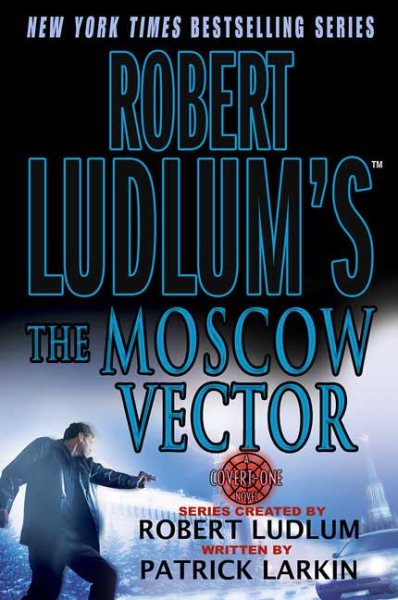 Robert Ludlum's The Moscow Vector (Covert-One) cover