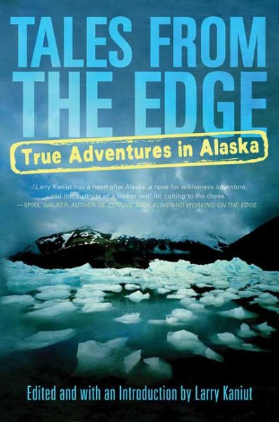 Tales from the Edge: True Adventures in Alaska cover