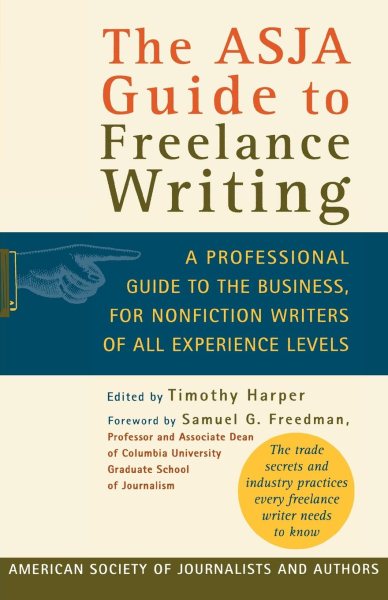 The ASJA Guide to Freelance Writing: A Professional Guide to the Business, for Nonfiction Writers of All Experience Levels cover