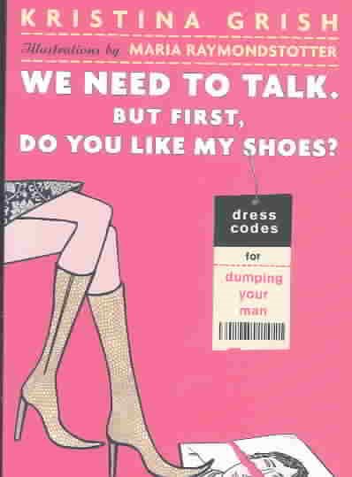 We Need to Talk. But First, Do You Like My Shoes?: Dress Codes for Dumping Your Man cover