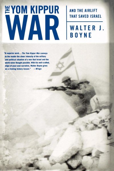 The Yom Kippur War: And the Airlift Strike That Saved Israel cover