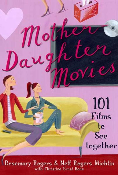 Mother-Daughter Movies: 101 Films to See Together cover