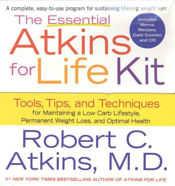 The Essential Atkins for Life Kit: Tools, Tips, and Techniques for Maintaining a Low Carb Lifestyle, Permanent Weight Loss, and Optimal Health