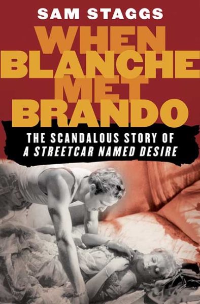 When Blanche Met Brando: The Scandalous Story of "A Streetcar Named Desire" cover