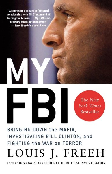 My FBI: Bringing Down the Mafia, Investigating Bill Clinton, and Fighting the War on Terror cover