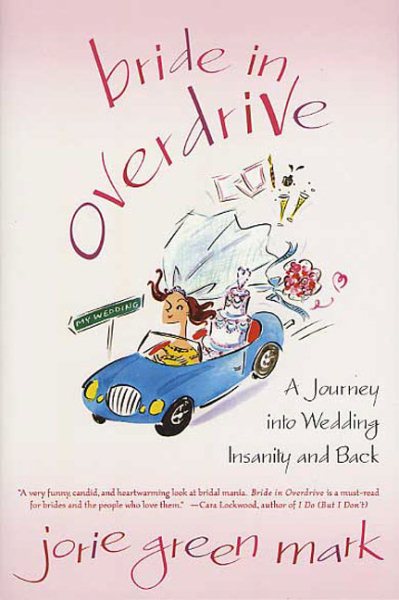 Bride in Overdrive: A Journey into Wedding Insanity and Back cover