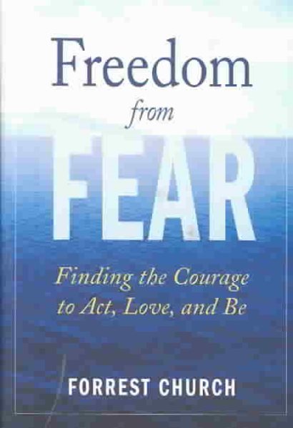 Freedom from Fear: Finding the Courage to Act, Love, and Be cover