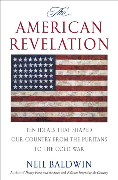 The American Revelation: Ten Ideals That Shaped Our Country from the Puritans to the Cold War cover