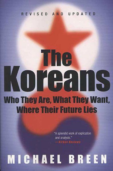 The Koreans: Who They Are, What They Want, Where Their Future Lies cover