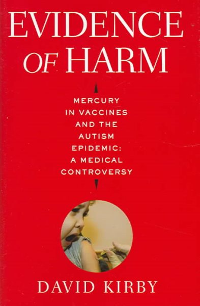 Evidence of Harm: Mercury in Vaccines and the Autism Epidemic: A Medical Controversy cover