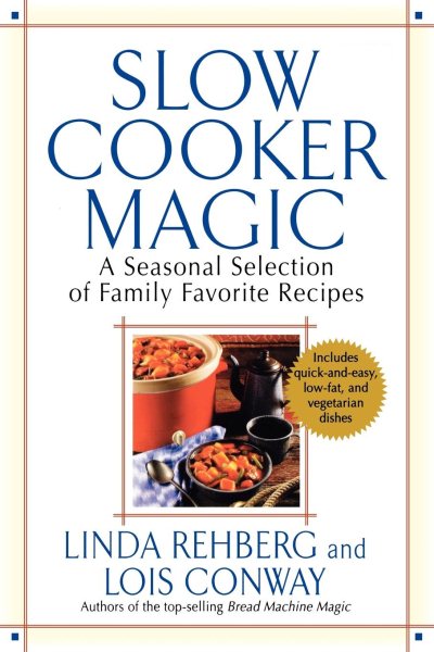 Slow Cooker Magic: A Seasonal Selection of Family Favorite Recipes cover