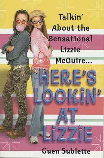 Here's Lookin' At Lizzie: Talkin' About the Sensational Lizzie McGuire... cover