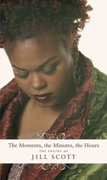The Moments, the Minutes, the Hours: The Poetry of Jill Scott cover