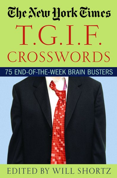 The New York Times T.G.I.F. Crosswords: 75 End-of-the-Week Brain Busters cover